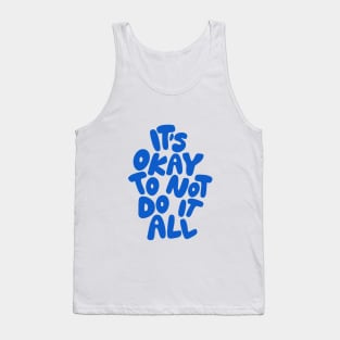 It's Okay To Not Do It All Tank Top